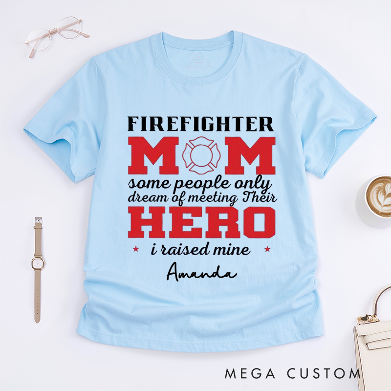 Personalized Firefighter Mom Hero Tribute Design Gift for Firefighter T-Shirt