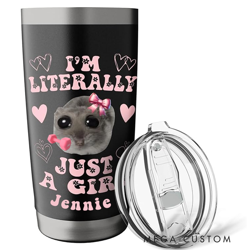 Personalized Girl Fitness Tumbler with Custom Name Funny Im Literally Just a Girl Sad Hamster Meme Stainless Steel Insulated Tumbler for Gym Lovers