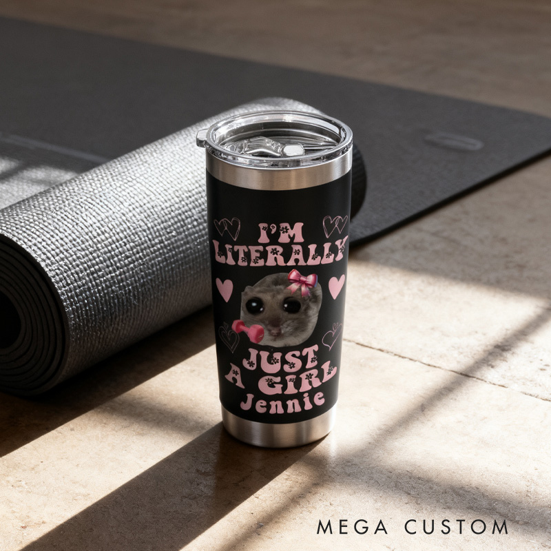 Personalized Girl Fitness Tumbler with Custom Name Funny Im Literally Just a Girl Sad Hamster Meme Stainless Steel Insulated Tumbler for Gym Lovers