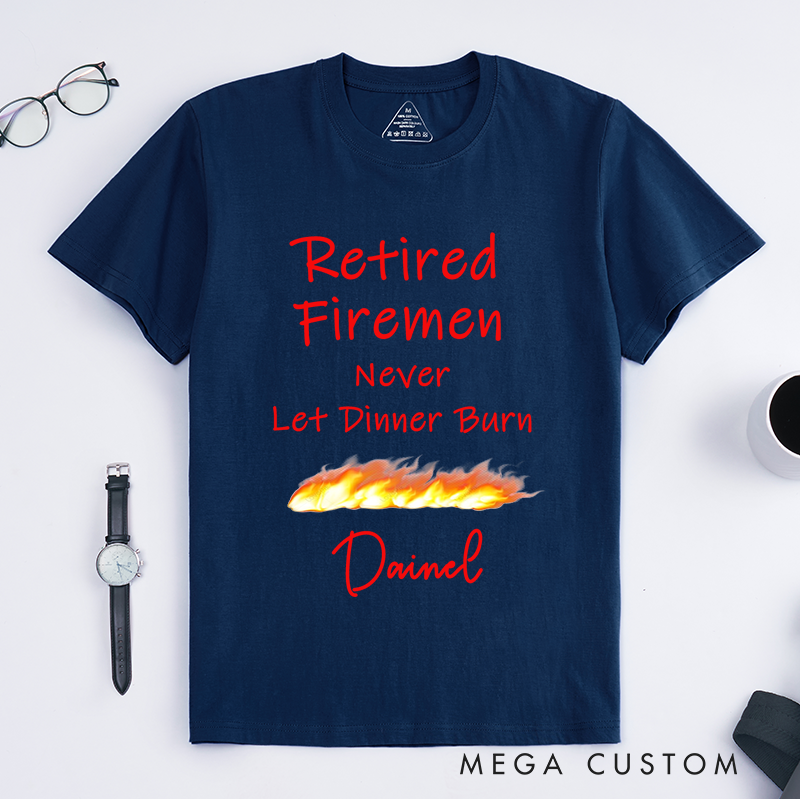Personalized Fireman Retired Firemen Humorous Tribute Design Gift for Firefighter T-Shirt