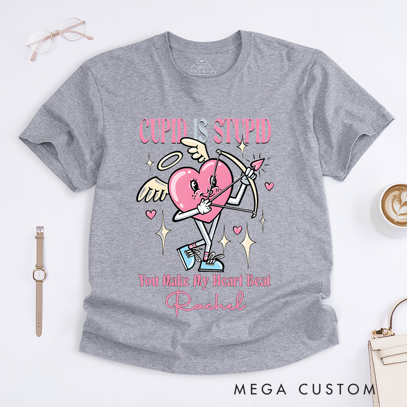Personalized Nurse T-Shirts Cupid is Stupid You Make My Heart Beat Fashion Design T-Shirts