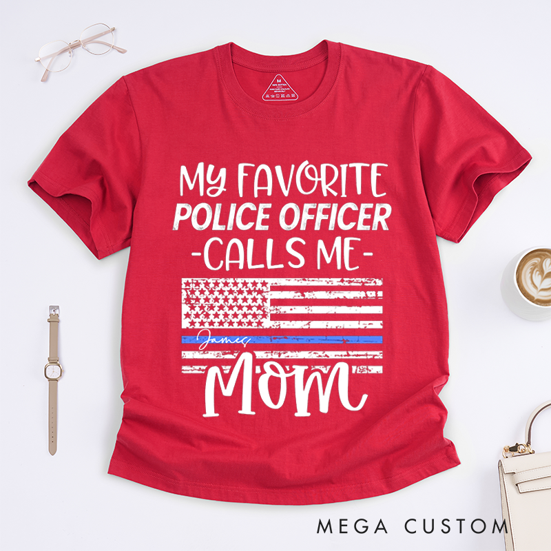 Personalized Policeman My Favorite Police Officer Calls Me Mom Design Gift for Police Officer T-Shirt