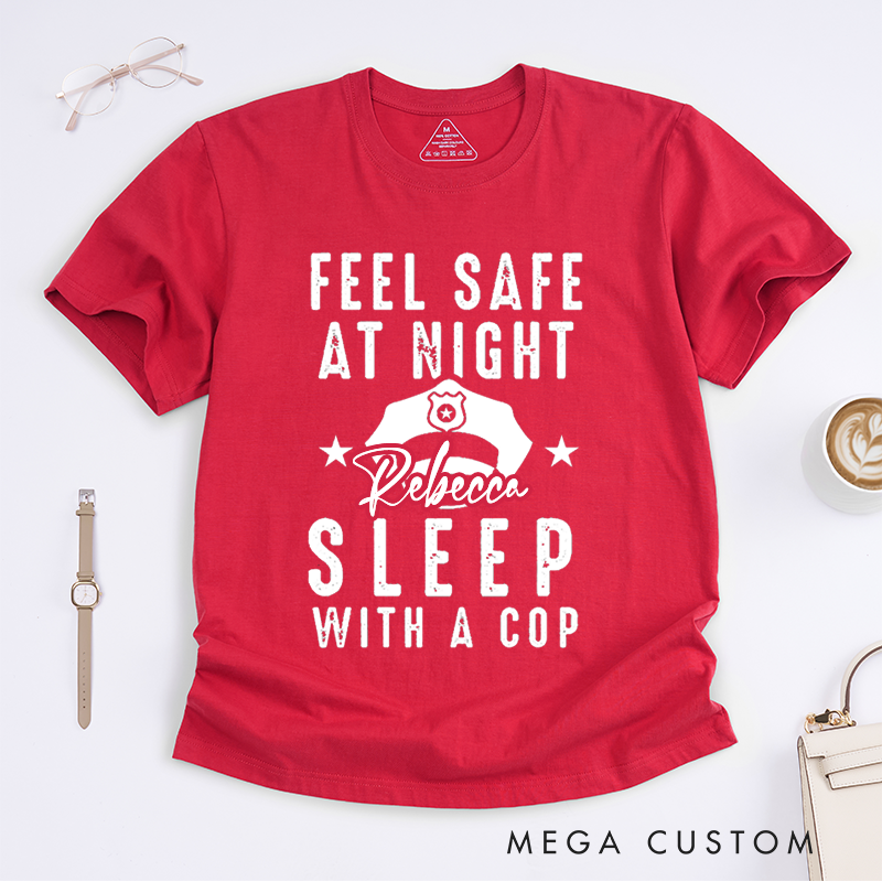 Personalized Policeman Feel Safe at Night Sleep with a Cop Design with Bold and Fun Style Gift for Wife Police Officer T-Shirt