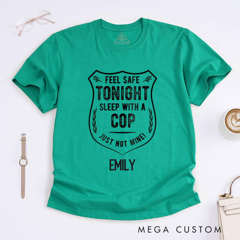 Personalized Policeman Sleep with a Cop Just Not Mine Design with Badge Style with Bold and Fun Style Gift for Wife Police Officer T-Shirt