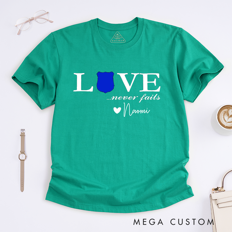 Personalized Love Never Fails Police Design Gift for Wife Police Officer T-Shirt
