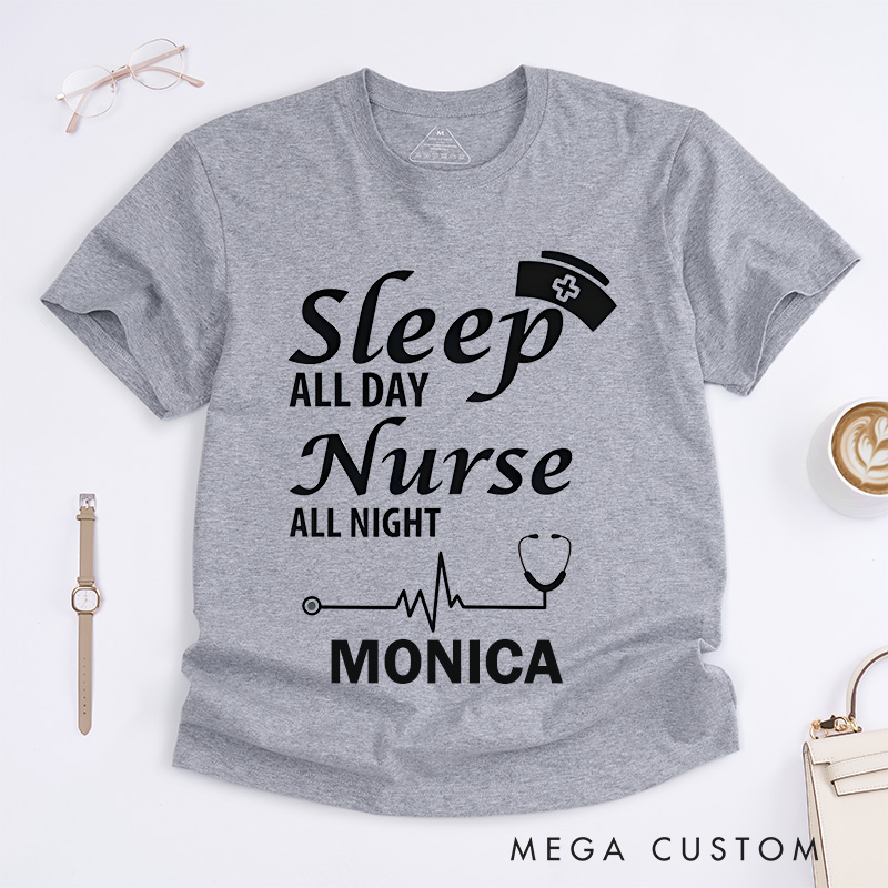 Personalized Nurse T-Shirts Sleep All Day Nurse All Night Fashion Design T-Shirts