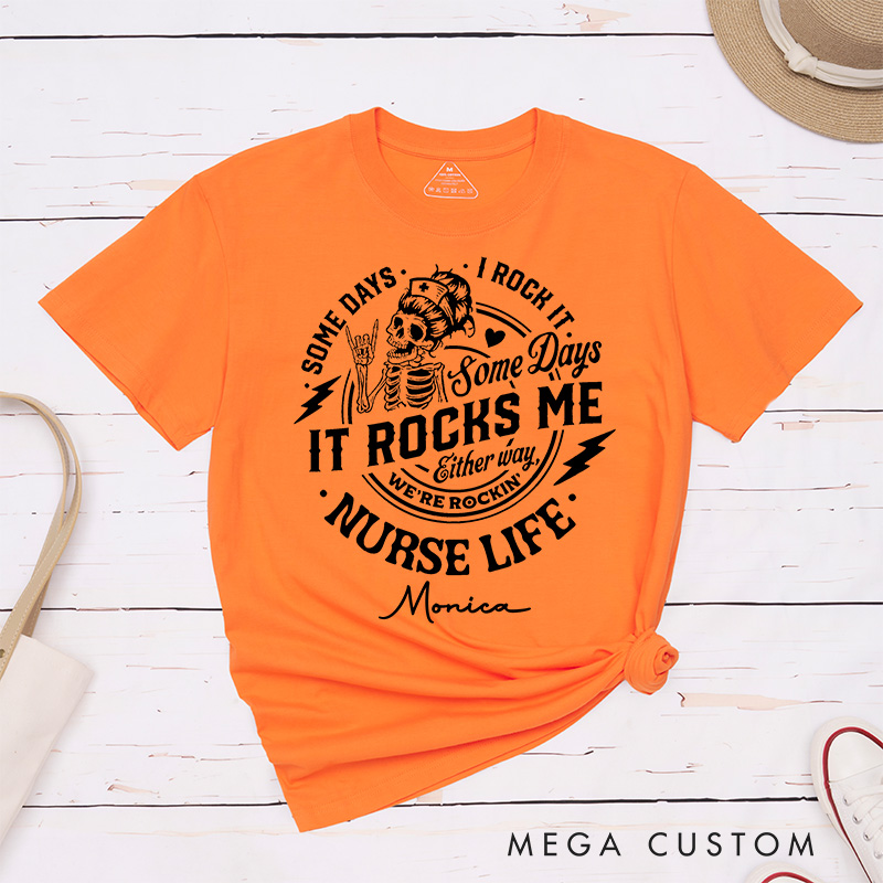 Personalized Nurse T-Shirts Some Days I Rock It Some Days It Rocks Me Nurse Life Rocking and Rolling Fashion Design T-Shirts