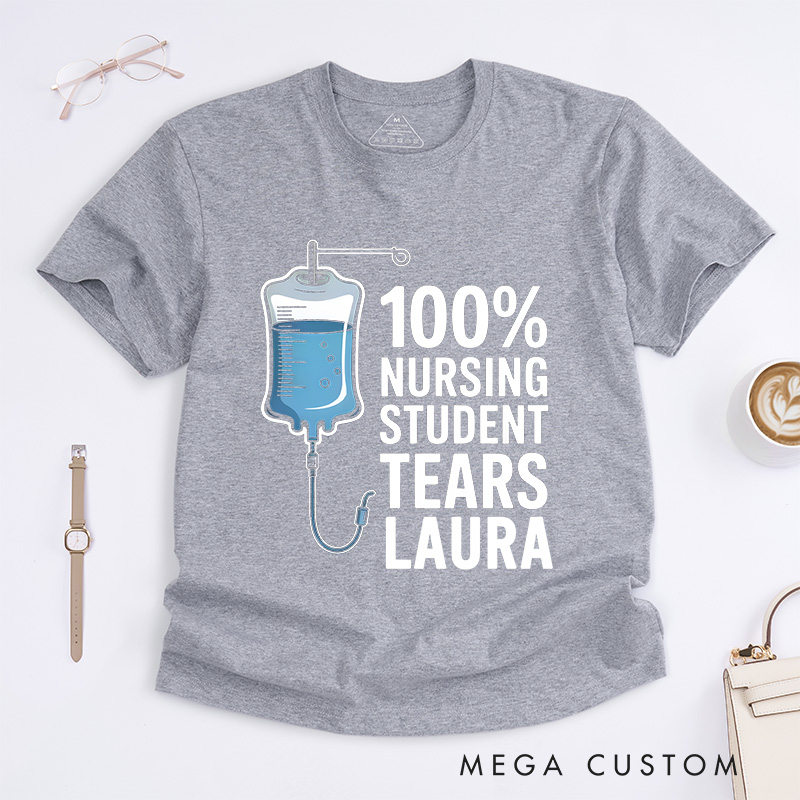 Personalized Nurse T-Shirts 100% Nursing Student Tears Fashion Design T-Shirts