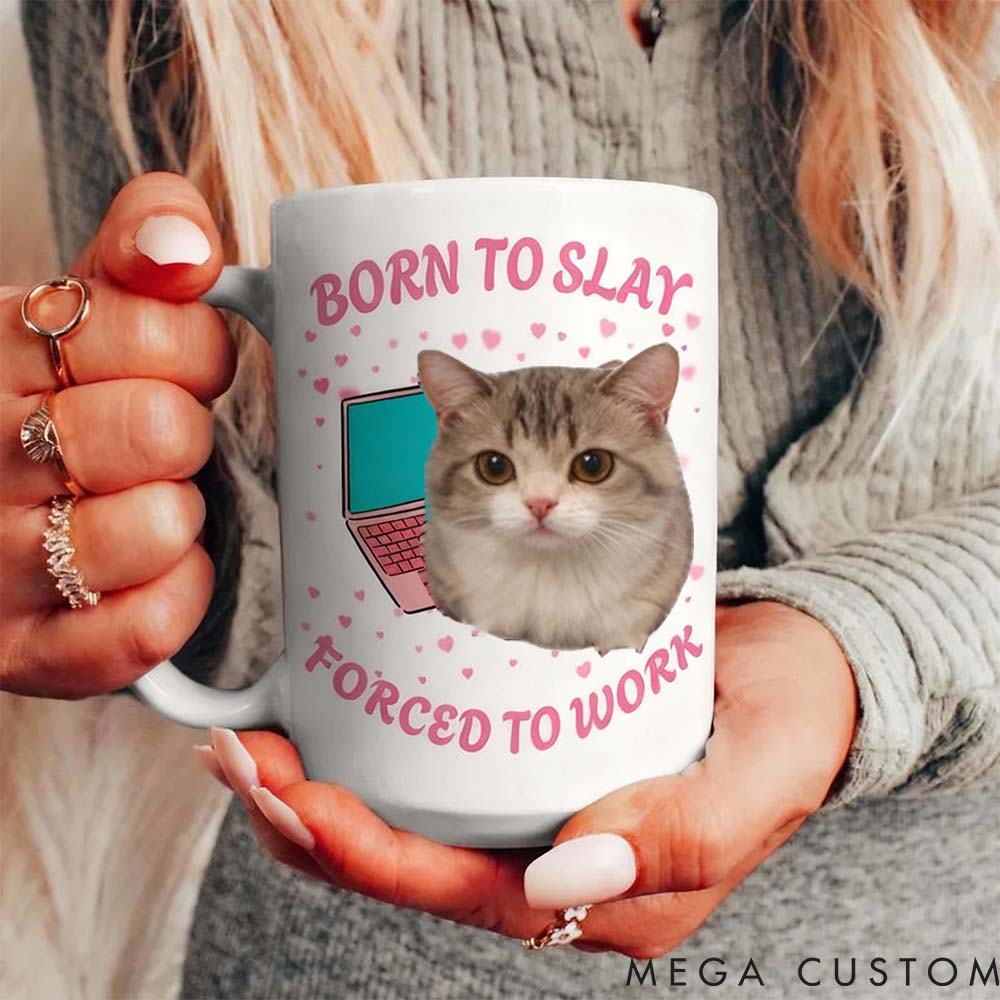 Personalized Pet Lover Born to Slay Forced to Work Mugs