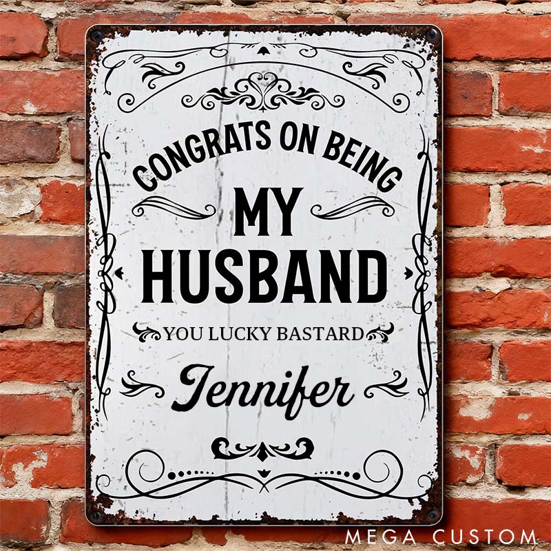 Personalized Funny Metal Sign Congrats On Being My Husband Custom Couple Metal Sign for Husband Anniversary Valentine Gift for Husband