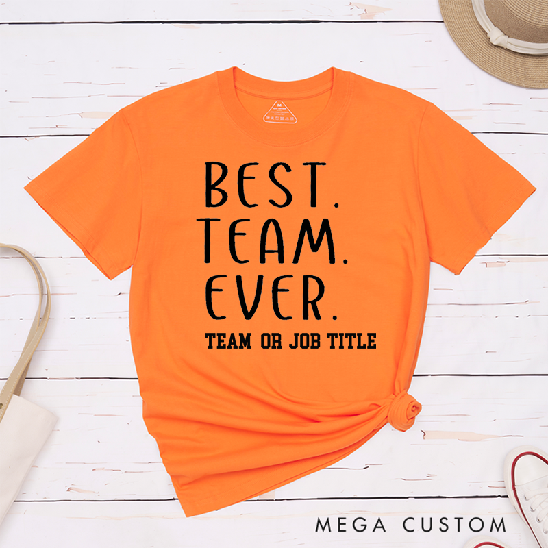 Personalized Best Team Ever T-Shirt Handwritten Minimalist Design Team Appreciation Gifts