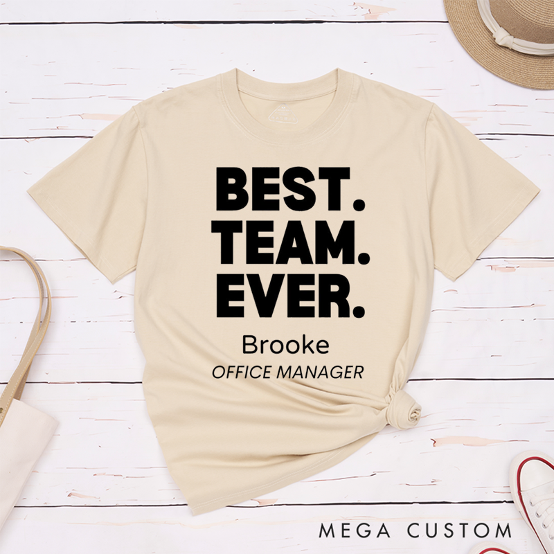 Personalized Best Team Ever T-Shirt for Coworkers Bold Minimalist Design Team Gifts