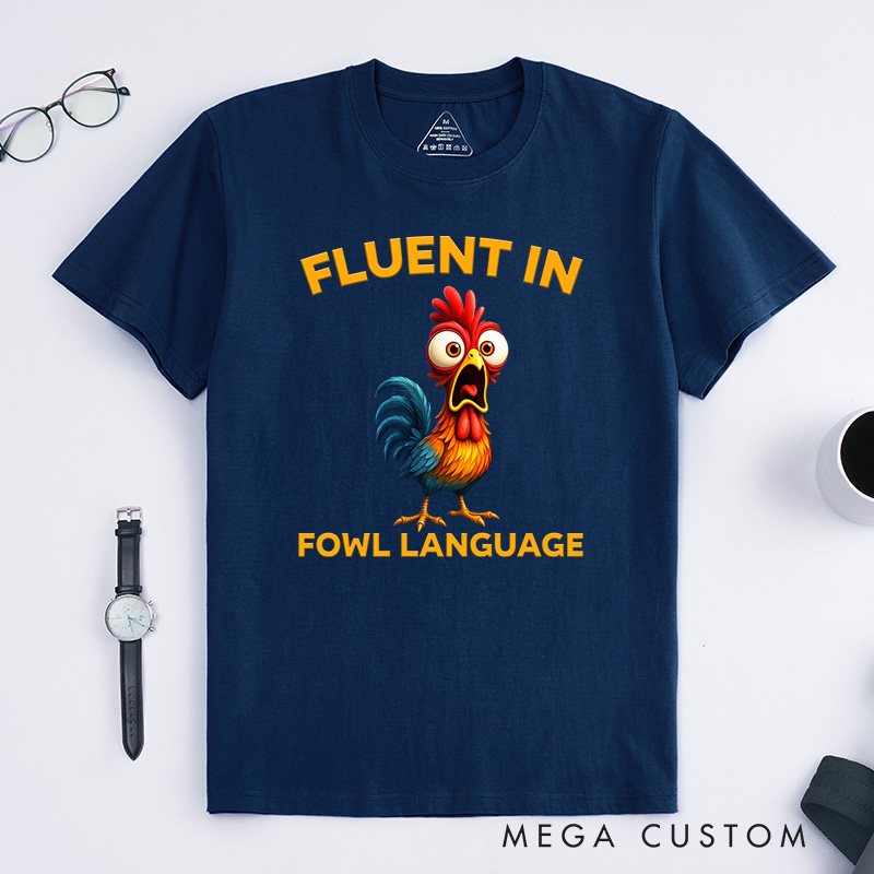 Personalized Pet Lover Fluent in Fowl Language Chicken T-Shirt