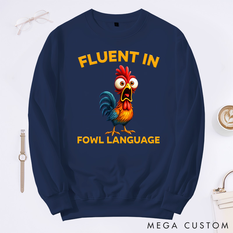 Personalized Pet Lover Fluent in Fowl Language Chicken Classic Sweatshirts