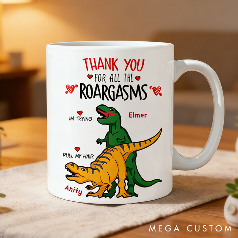 Personalized Thank You For All The Roargasms Funny Dinosaur Mug Couple T-rex Love Valentine Mug Bold Couples Mug Gift