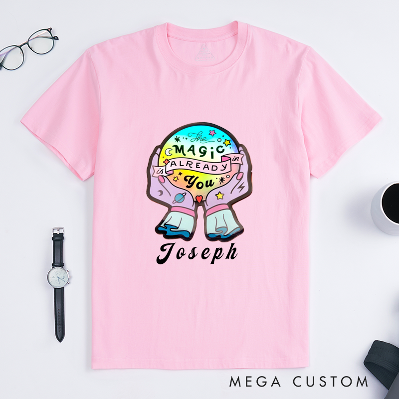 Personalized Magic T-Shirts Custom Name The Magic Is Already In You Positive Quote Gift  Unique Inspirational T-shirt for Fashionable Present