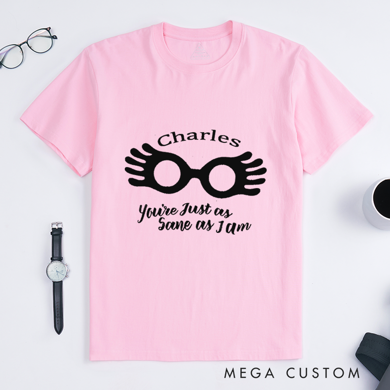Personalized Sane As I Am Glasses Classic T-Shirts Custom Name Unisex Gift Unique Quote Tee For Men and Women Funny Personalized Present