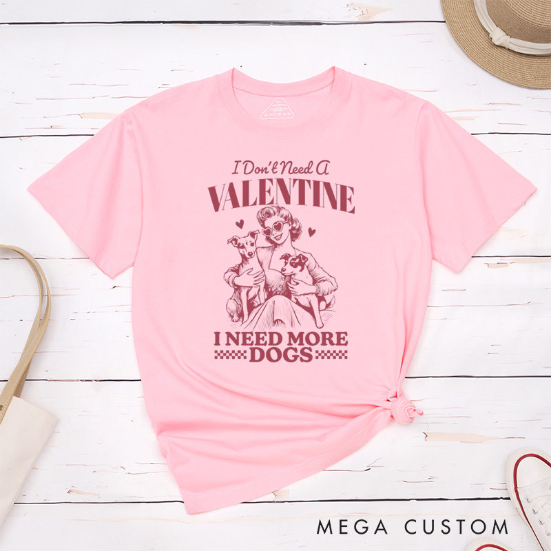 Personalized Pet Lover I Don't Need a Valentine T-Shirt