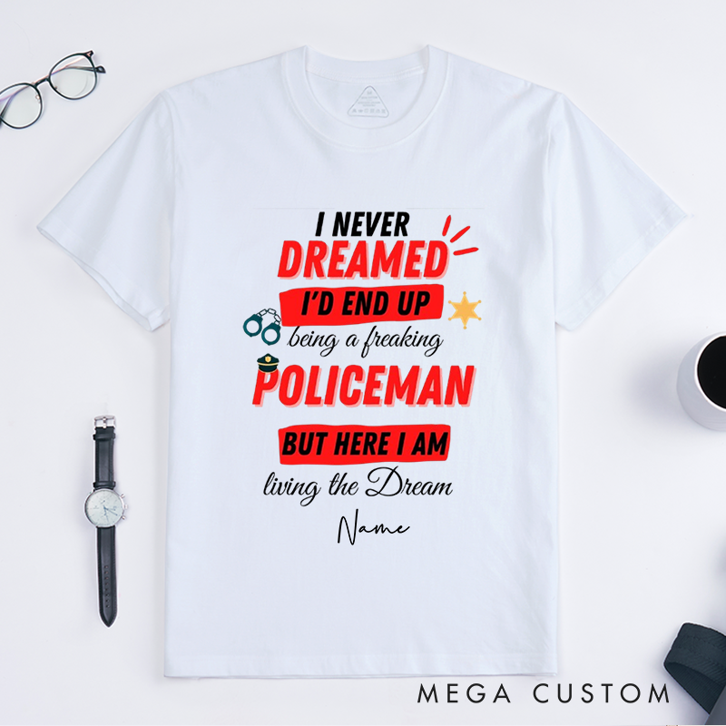 Personalized Police Living the Dream Funny Policeman Custom Design Gift for Police Officer T-Shirt