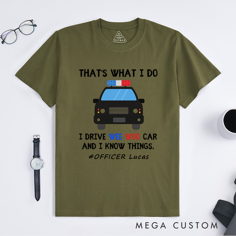 Personalized Police That's What I Do Funny Police Car Humor Custom Design Gift for Police Officer T-Shirt