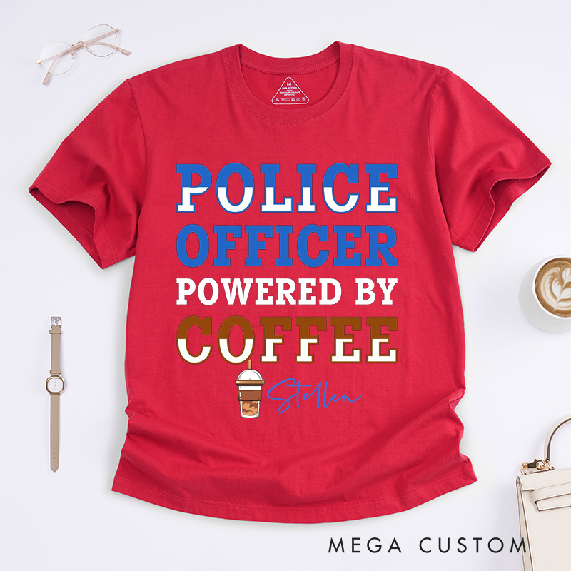 Personalized Police Officer Powered by Coffee Custom Design Gift for Policewoman T-Shirt