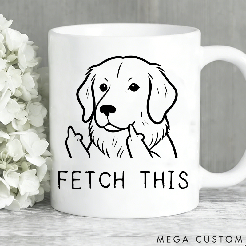 Personalized Pet Lover Custom Fetch This Mugs
