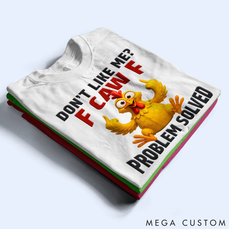 Personalized Pet Lover Don't Like Me F Caw F T-Shirt