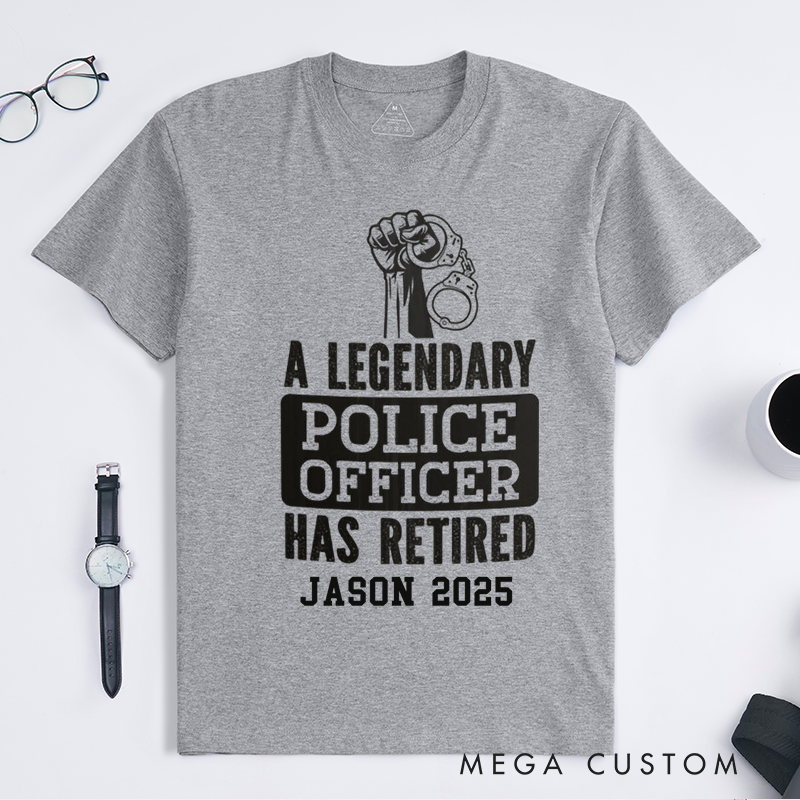 Personalized Retired Police A Legendary Police Officer Has Retired Custom Design Gift for Police Officer T-Shirt