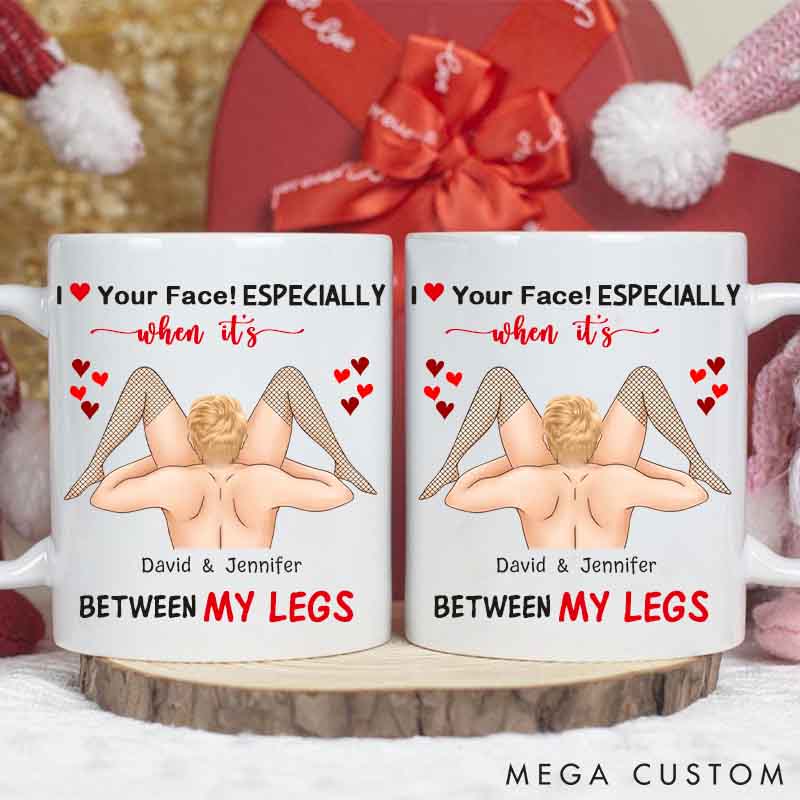 Personalized Naughty Couple Mug Custom Funny Couple Coffee Cup I Love Your Face Especially It's Between My Leg Couple Valentine's Gift