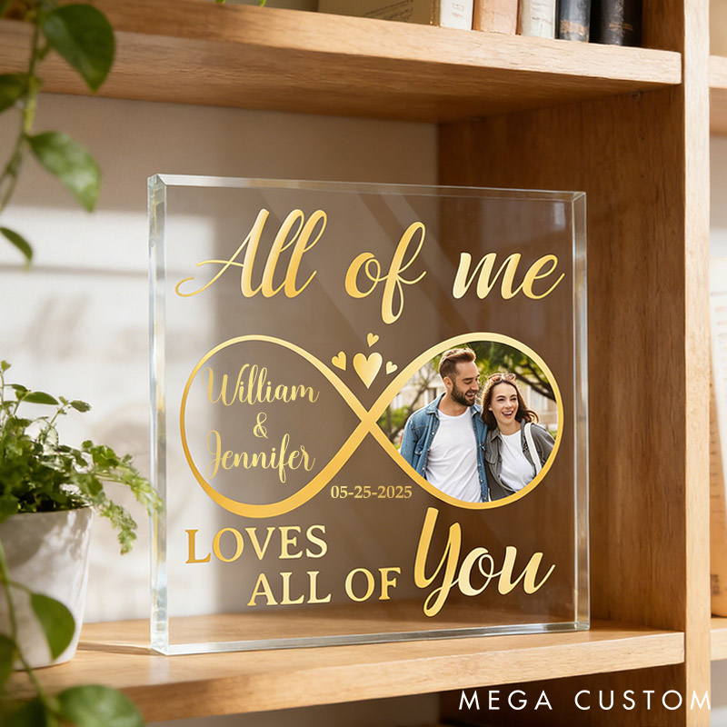 Personalized Photo All Of Me Loves All Of You Plaque Custom Loving Infinity Love Acrylic Plaque Anniversary Gift for Couple