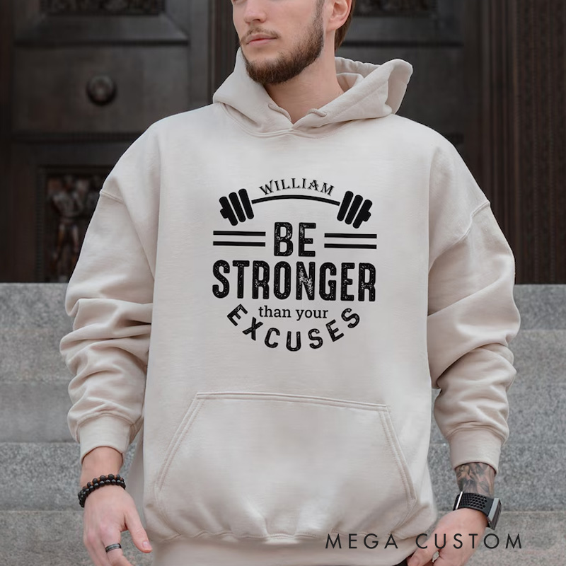 Personalized Fitness Classic Hoodies Be Stronger Than Your Excuses Hoodie for Fitness Enthusiasts Bodybuilders and Gym Lovers
