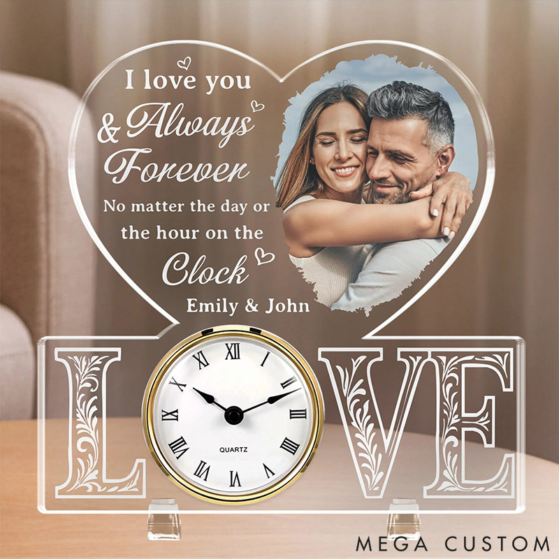 Personalized Couple Photo I Love You Always and Forever No Matter the Day or the Hour on the Clock Acrylic Desk Clock Anniversary Valentines Day Gift