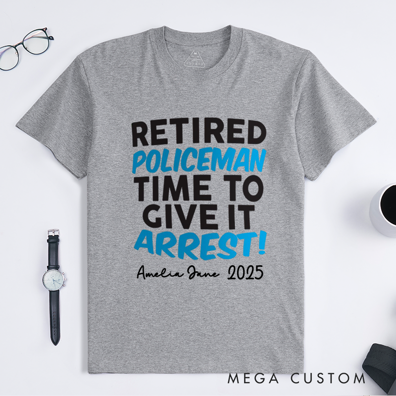 Personalized Retired Policeman T-Shirt with Bold Typography and Playful Design Gift for Police Officer T-Shirt