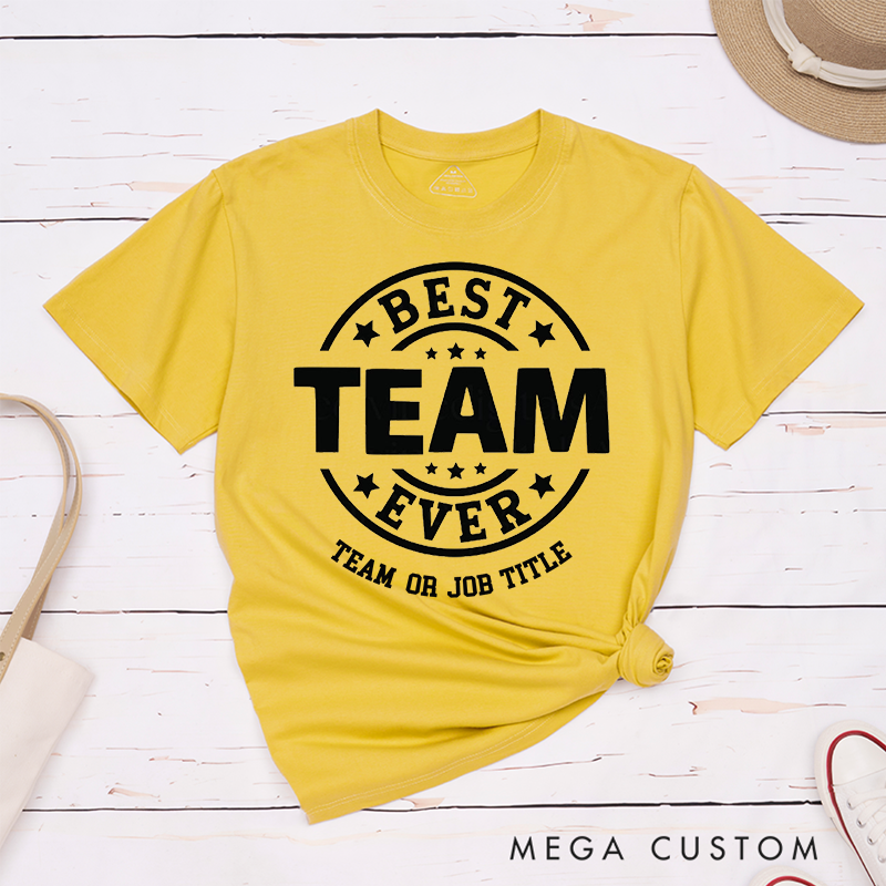 Personalized Best Team Ever T-Shirt Perfect for Coworkers Thoughtful Teamwork Gifts