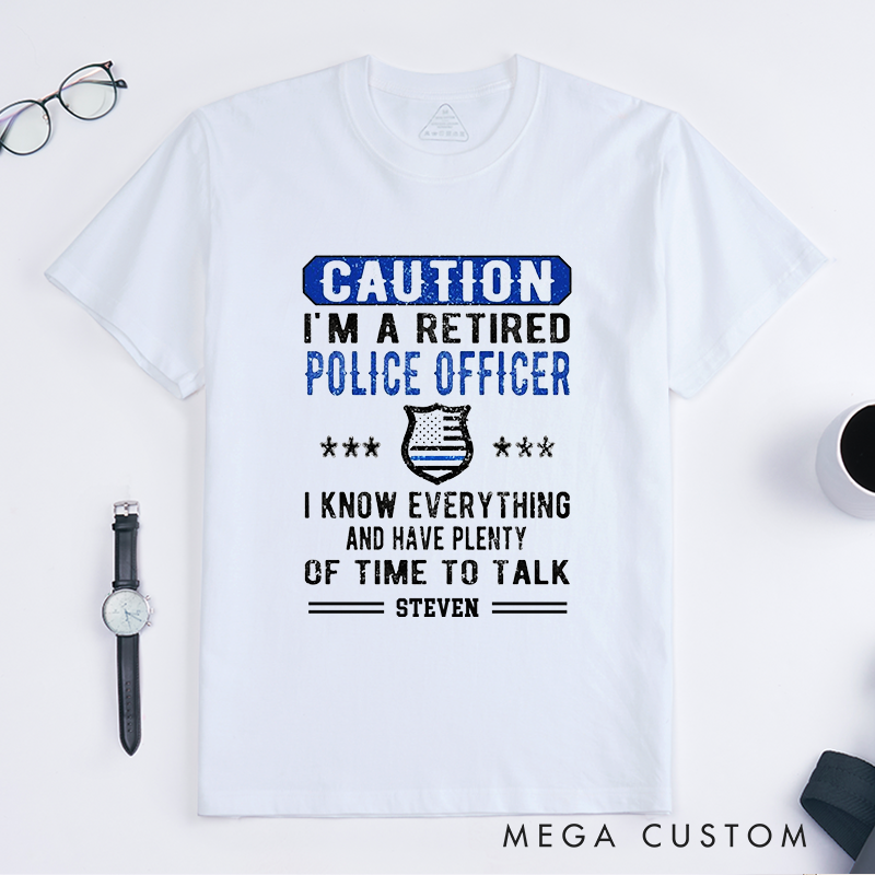 Personalized Retired Police Officer T-Shirt with Humorous Warning and Badge Graphic Design Gift for Police Officer T-Shirt
