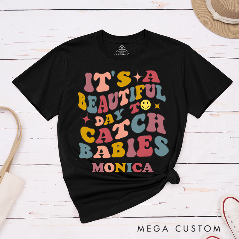 Personalized Nurse T-Shirts It's A Beautiful Day to Catch Babies Fashion Design T-Shirts