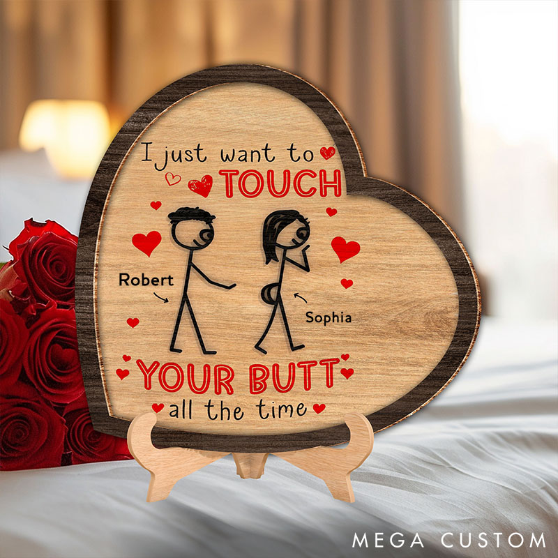 Personalized I Just Want To Touch Your Butt All The Time Custom Couple Wood Sign Valentine Fun and Flirty Love Gift Sign Anniversary Gift for Couple