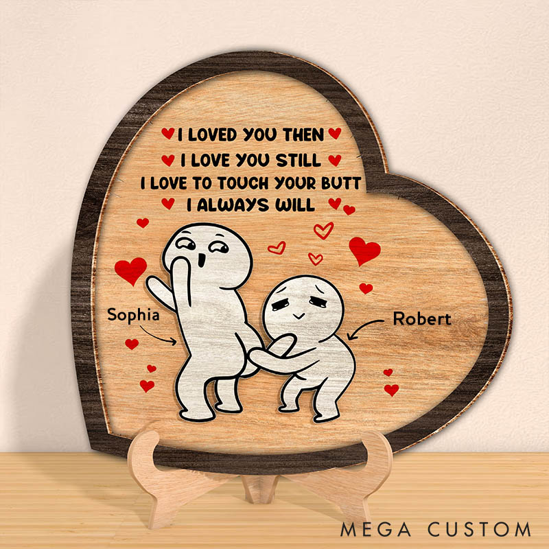 Personalized I Love You Then I Love You Still Sign Custom Couple Wood Sign Valentine Gift Sign Anniversary Gift for Couple