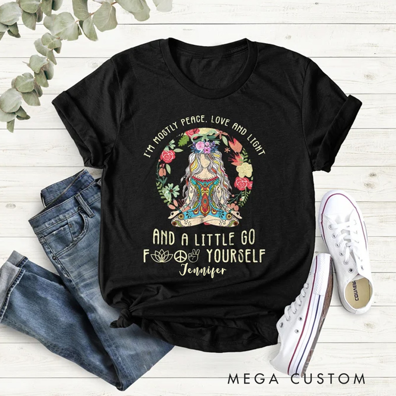 Personalized Yoga Classic T-Shirt I Am Mostly Peace Love And Light And A Little Go F Yourself Shirt for Yoga Lovers