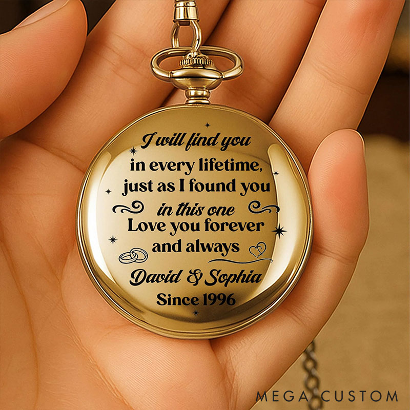 Personalized I Will Find You In Every Lifetime Pocket Watch with Name Year Pocket Watch Anniversary Gift for Husband Valentines Gift for Boyfriend