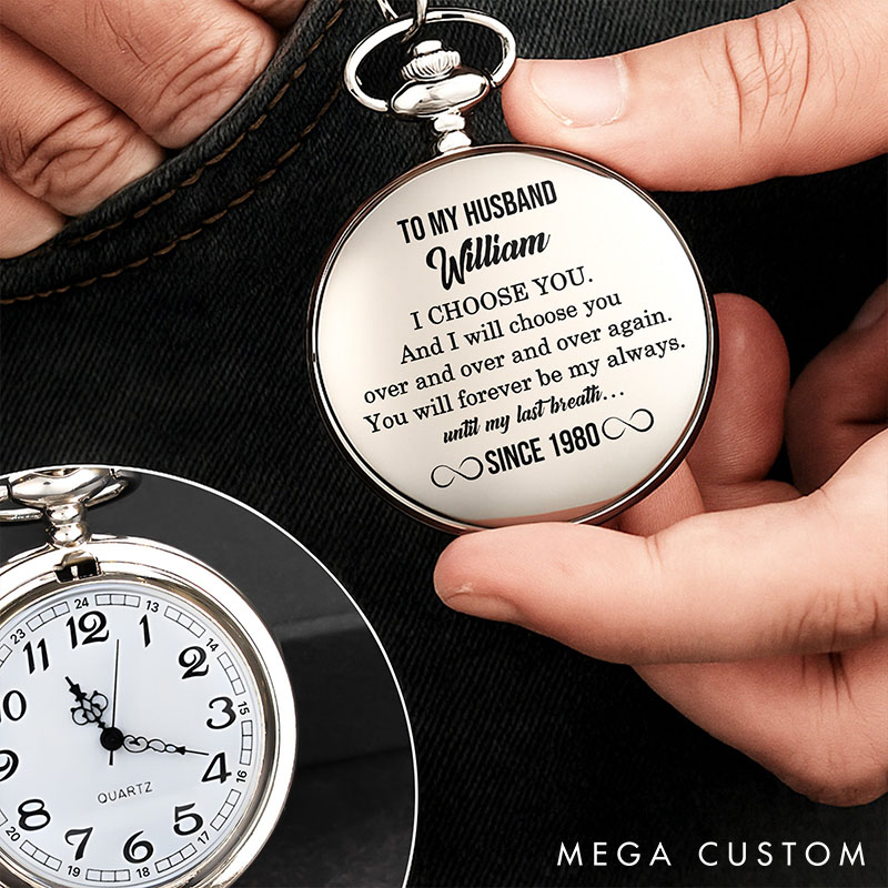 Personalized Pocket Watch for Husband  Elegant Pocket Watch To My Husband I Choose You Valentine's Anniversray Gift For Husband