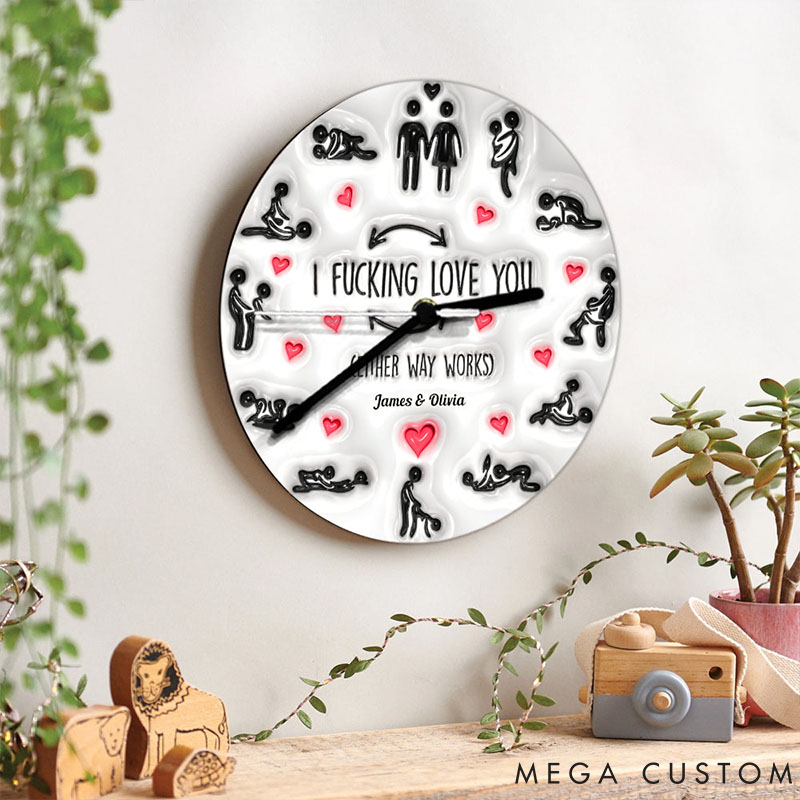 Personalized Couple I F*cking Love You Either Way Works Wall Clock Custom Sex Position Wall Clock Anniversary Gift Valentine's Day Gift for Him Her
