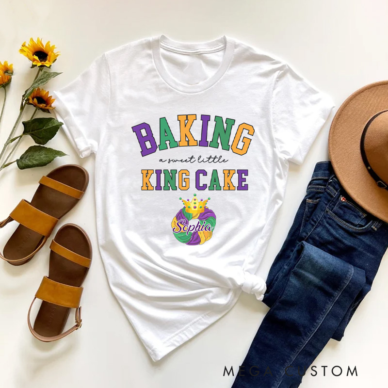 Personalized Baking a Little King Cake Classic T-shirts Mardi Gras Tee Fat Tuesday Tshirt with Name for King Cake Lover Baker Baking Lover