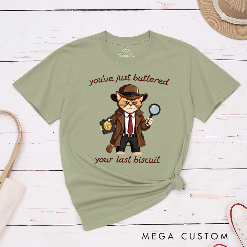Personalized Pet Lover You've Just Buttered Your Last Biscuit Shirt  Funny Pet Tshirt Meowdy Partner Cozy Pet T-Shirt