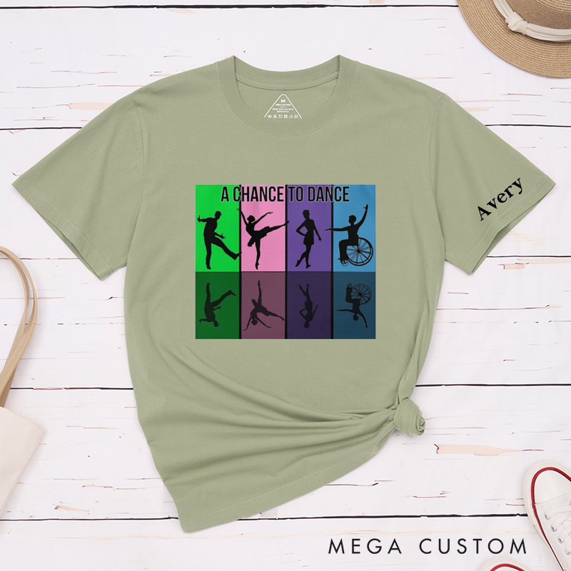 Personalized Classic T-Shirt  UnisexInclusive Dance Gift Unique Custom Name A Chance To Dance Apparel For Dance Lovers and Friends Family