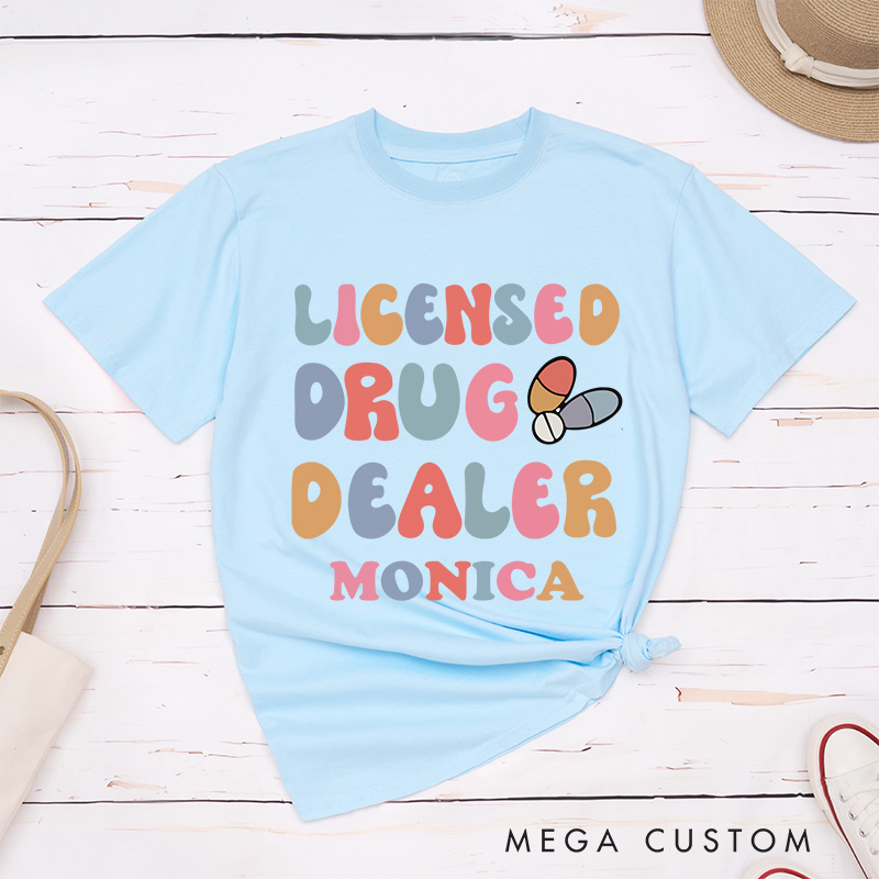 Personalized Nurse T-Shirts Licensed Drug Dealer Funny Fashion Design T-Shirts for Pharmacy Technician Nurse