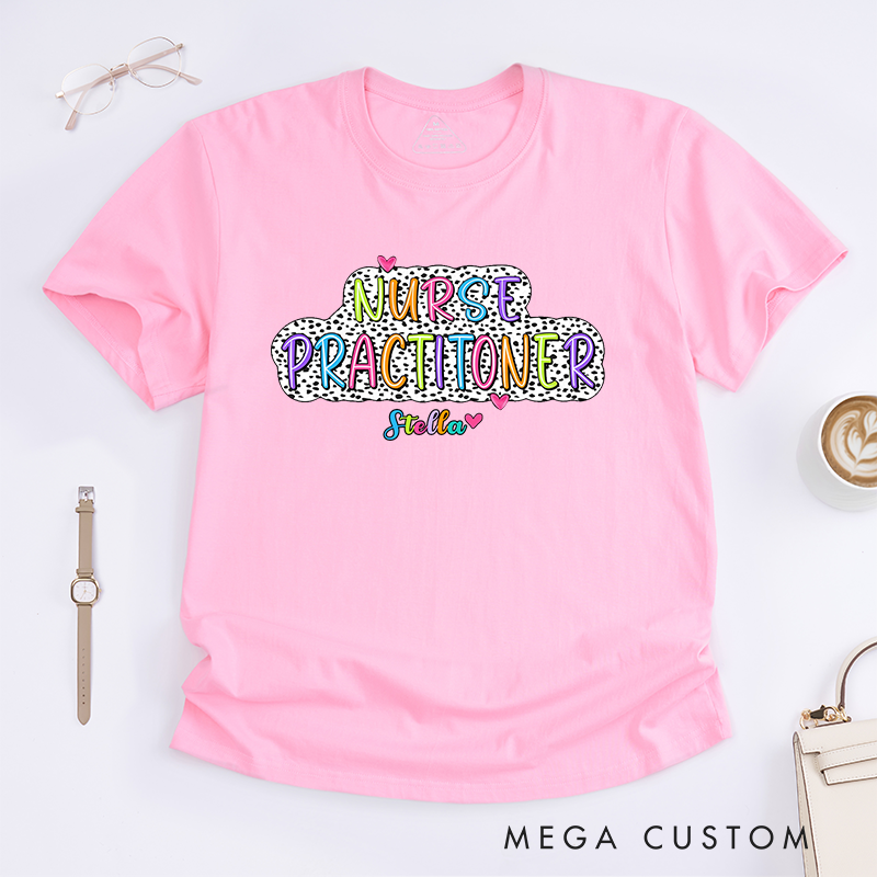 Personalized Bright and Colorful Nurse Practitioner T-Shirt for Everyday Comfort T-Shirt Gift for Nurse