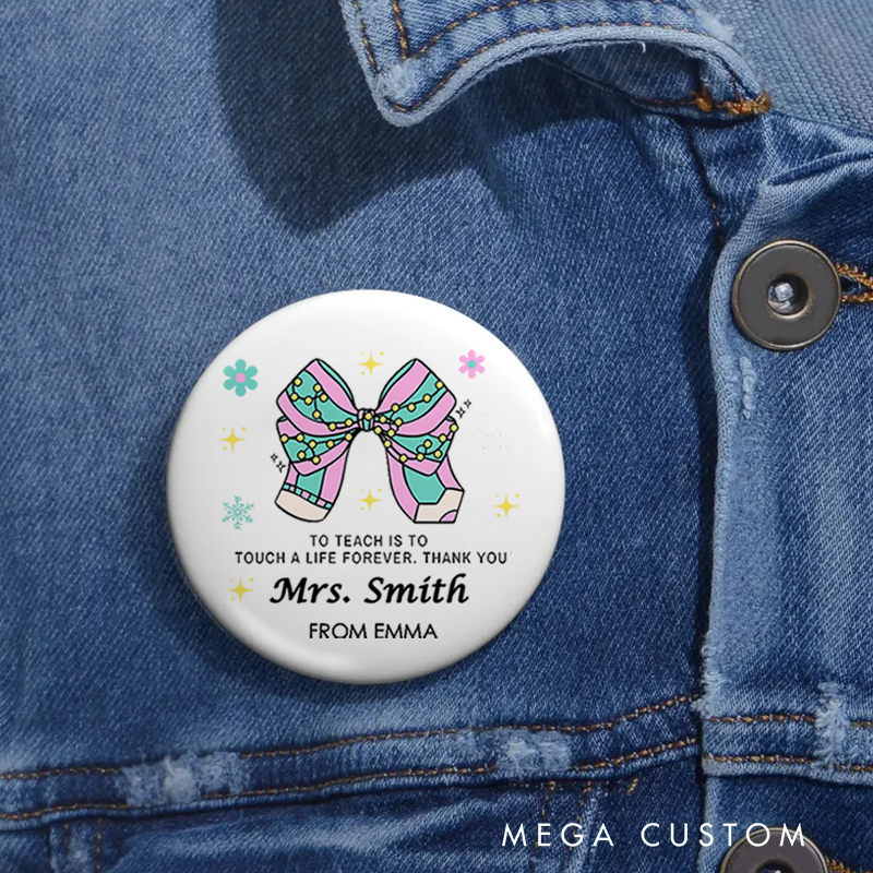 Personalized Teacher Button Pin to Teach Is to Touch a Life Forever Fun Badge Gift Teacher Appreciation Gift