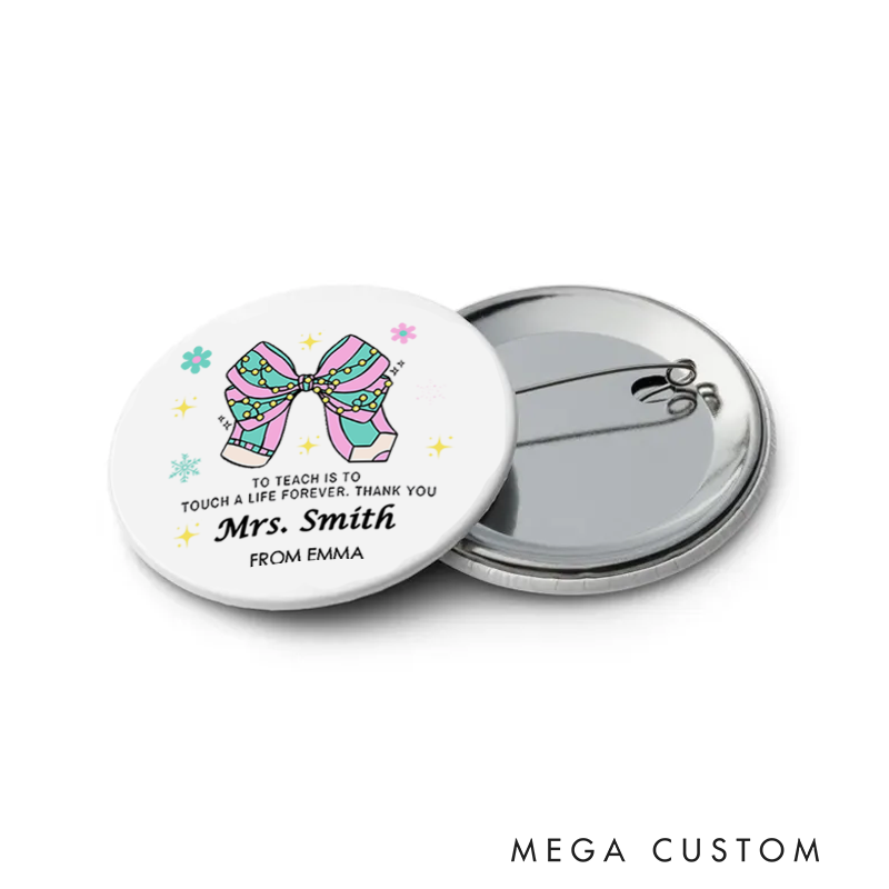 Personalized Teacher Button Pin to Teach Is to Touch a Life Forever Fun Badge Gift Teacher Appreciation Gift