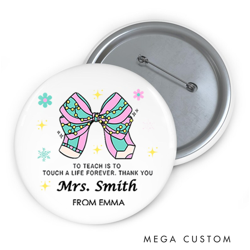 Personalized Teacher Button Pin to Teach Is to Touch a Life Forever Fun Badge Gift Teacher Appreciation Gift